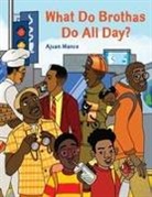 Ajuan Mance, Mance Ajuan - What Do Brothas Do All Day?