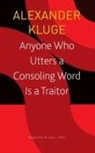 Alexander Kluge, Alta L. Price - Anyone Who Utters a Consoling Word Is a Traitor – 48 Stories for Fritz Bauer