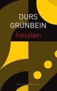 Durs Grunbein, Durs Grünbein, Karen Leeder - Porcelain – Poem on the Downfall of My City