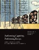 Lisa Peschel, Lisa Peschel - Performing Captivity, Performing Escape - Cabarets and Plays from the Terezin/Theresienstadt Ghetto