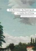 Yves Bonnefoy, Hoyt Rogers - The Wandering Life - Followed by "Another Era of Writing" - Followed by "Another Era of Writing"