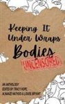 Louise Bryant, Tracy Hope, Alnaaze Nathoo, Louise Bryant, Tracy Hope, Alnaaze Nathoo - Keeping it Under Wraps: Bodies Uncensored
