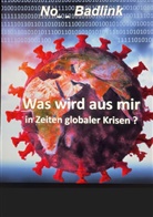 No Badlink - Was wird aus mir in Zeiten globaler Krisen