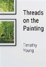 Timothy Young - Threads on the Painting