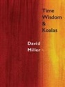 David Miller - Time, Wisdom, and Koalas