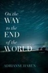 Adrianne Harun - On the Way to the End of the World