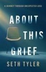Seth Tyler - About This Grief