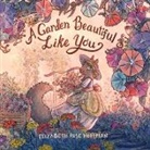 Elizabeth Rose Hoffman - A Garden Beautiful Like You
