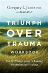 Gregory Jantz - Triumph Over Trauma Workbook