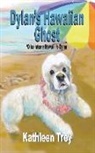 Kathleen Troy - Dylan's Hawaiian Ghost