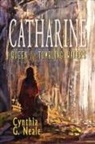 Cynthia G. Neale - Catharine, Queen of the Tumbling Waters