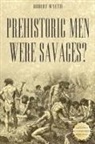 Robert Wyeth - Prehistoric Men Were Savages?