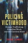 Corinne Schwarz - Policing Victimhood