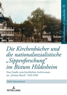Maik Schmerbauch, Ina Ulrike Paul, Uwe Puschner - Die Kirchenbücher und die nationalsozialistische «Sippenforschung» im Bistum Hildesheim
