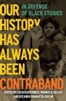 Colin Kaepernick, Robin D. G. Kelley, Keeanga-Yamahtta Taylor - Our History Has Always Been Contraband