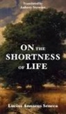 Lucius Annaeus Seneca - On the Shortness of Life