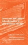 Jan Dumolyn, Jelle Haemers, Joannes van de Maagdenberg, Andrew Murray - Communes and Conflict: Urban Rebellion in Late Medieval Flanders