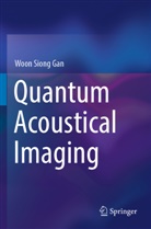 Woon Siong Gan - Quantum Acoustical Imaging