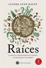 Lyanda Lynn Haupt - Raíces : la vida en la encrucijada de la ciencia, la naturaleza y el espíritu