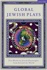 Philip Arditti, Berthe Benichou-Aboulker, Berthe Bénichou-Aboulker, L M Feldman, Hana Vazana Grunwald, Sarah Waisvisz... - Global Jewish Plays: Five Works by Jewish Playwrights from around