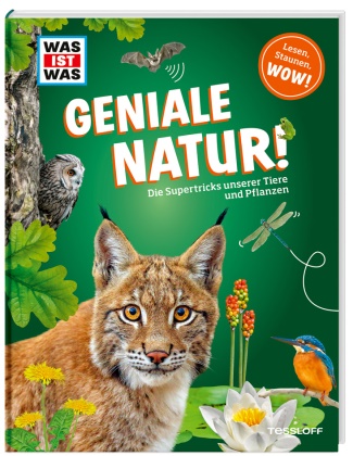 Andrea Weller-Essers - WAS IST WAS Geniale Natur! Die Supertricks unserer Tiere und Pflanzen