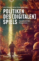 Arno Görgen, Unterhuber, Tobias Unterhuber - Politiken des (digitalen) Spiels