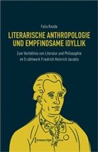 Felix Knode - Literarische Anthropologie und empfindsame Idyllik