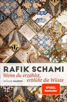 Rafik Schami - Wenn du erzählst, erblüht die Wüste