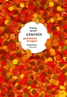 Franz Josef Czernin - geliehene zungen