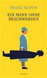 Franz Schuh - Ein Mann ohne Beschwerden