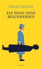 Franz Schuh - Ein Mann ohne Beschwerden