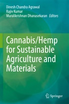 Dinesh Chandra Agrawal, Muralikrishnan Dhanasekaran, Rajiv Kumar - Cannabis/Hemp for Sustainable Agriculture and Materials