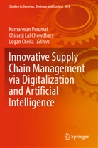 Logan Chella, Chiranji Lal Chowdhary, Chiranji Lal Chowdhary, Kumaresan Perumal - Innovative Supply Chain Management via Digitalization and Artificial Intelligence
