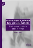 Ihsan Yilmaz - Authoritarianism, Informal Law, and Legal Hybridity
