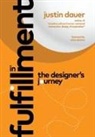 Justin Dauer - In Fulfillment: The Designer's Journey