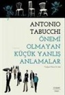Antonio Tabucchi - Önemi Olmayan Kücük Yanlis Anlamalar