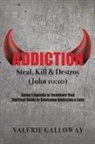 Valerie Galloway - Addiction Steal, Kill & Destroy