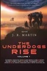 John Irving Clarke, Shawn Frazier, J R Martin, J. R. Martin, Dorian Wolfe, J R Martin... - The Underdogs Rise
