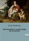 Emile Durkheim - Introduction à la sociologie de la famille