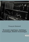 François Simiand - Économie empirique, statistique économique, histoire économique