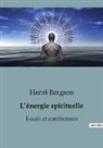Henri Bergson - L¿énergie spirituelle