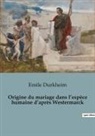 Emile Durkheim - Origine du mariage dans l'espèce humaine d'après Westermarck