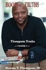 Benton T Thompson, Benton T. Thompson, Benton T. III Thompson - Book of Truths: Thompson Truths, Volume I