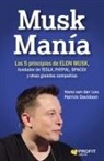 Patrick Davidson Hans van der Loo - Musk manía : los 5 principios de Elon Musk, fundador de Tesla, PayPal, SpaceX y otras grandes compañías