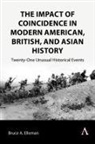Bruce A. Elleman - Impact of Coincidence in Modern American, British, and Asian History