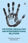 Clara Rubner Jorgensen, Clara Wyness Rubner Jorgensen, Clara Rübner Jørgensen, Clara Wyness Rubner Jrgensen, Michael Wyness, Wyness Michael - Kid Power, Inequalities and Intergenerational Relations