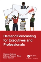 Stephan Kolassa, Stephan (Data Science Expert Kolassa, Bahman Rostami-Tabar, Enno Siemsen - Demand Forecasting for Executives and Professionals