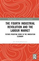 Jon-Arild Johannessen, Jon-Arild (Nord University Johannessen, Johannessen Jon-Arild - Fourth Industrial Revolution and the Labour Market