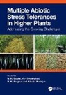 N.k. Shavrukov Gupta, Nikolai Borisjuk, N.K. Gupta, Narendra Kumar Gupta, Yuri Shavrukov, Shavrukov Yuri... - Multiple Abiotic Stress Tolerances in Higher Plants