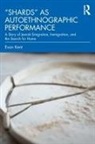 Evan Kent - 'Shards' As Autoethnographic Performance